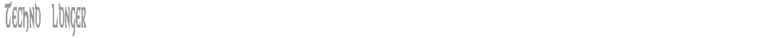 Techno Longer font preview
